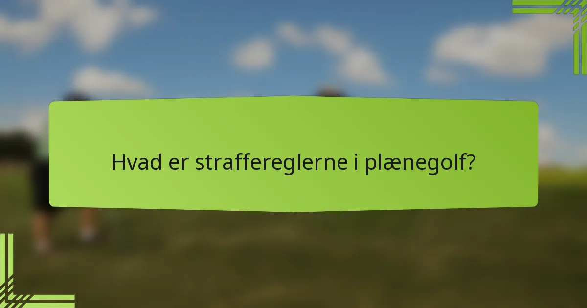 Hvad er straffereglerne i plænegolf?