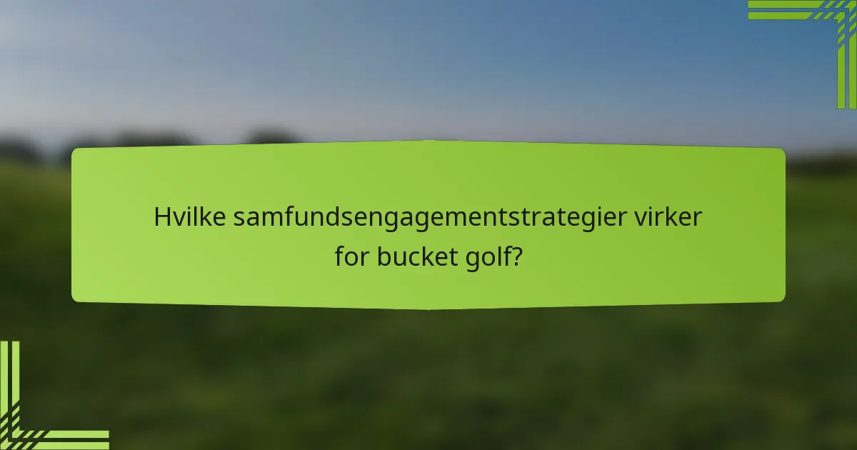 Hvilke samfundsengagementstrategier virker for bucket golf?